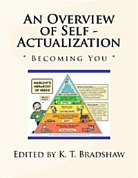 An Overview of Self - Actualization: Becoming You (Paperback)