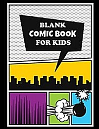 Blank Comic Book for Kids: Large 8 1/2 X 11 Size, 120 Pages, Variety of Blank Comic Template Pages (Paperback)