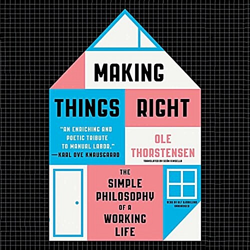 Making Things Right: The Simple Philosophy of a Working Life (MP3 CD)