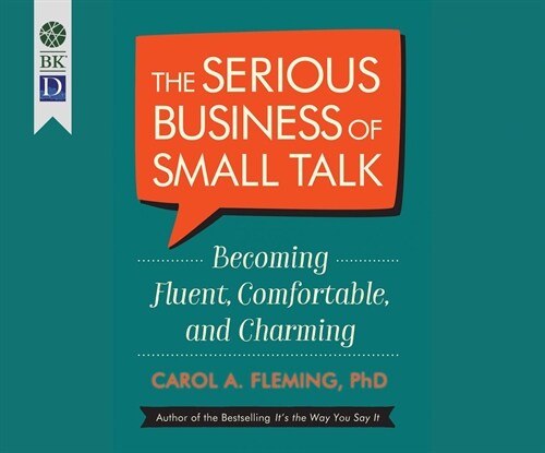 The Serious Business of Small Talk: Becoming Fluent, Comfortable, and Charming (Audio CD)