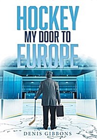 Hockey: My Door to Europe (Hardcover)