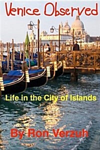 Venice Observed: Everyday Life in the City of Islands (Paperback)