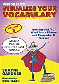 Visualize Your Vocabulary: Turn Any SAT/ACT Word Into a Picture and Remember It Forever (Paperback, Volume 3)