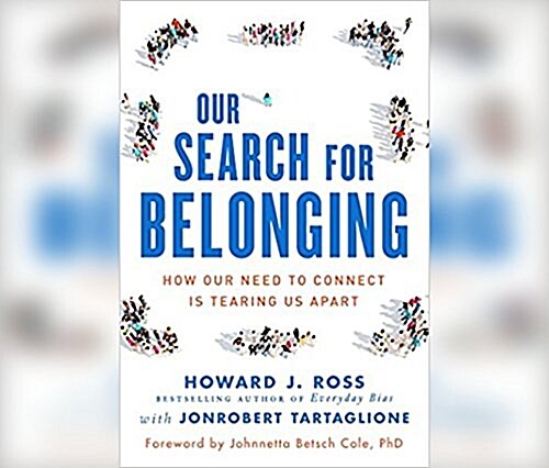 Our Search for Belonging: How Our Need to Connect Is Tearing Us Apart (MP3 CD)