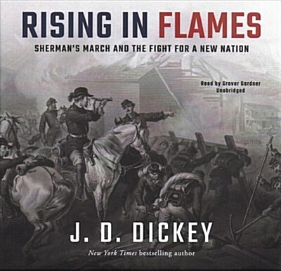 Rising in Flames: Shermans March and the Fight for a New Nation (Audio CD)