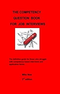 The Competency Question Book for Job Interviews 3rd Edition: The Definitive Guide to Answering Competency Questions (Paperback)