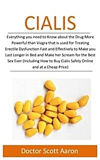 Cialis: Everything You Need to Know about the Drug More Powerful Than Viagra That Is Used in Treating Erectile Dysfunction Fas (Paperback)