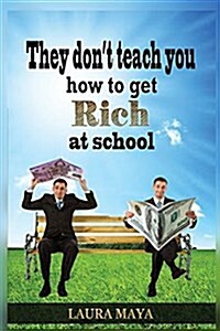 They Dont Teach You How to Get Rich at School (Paperback)