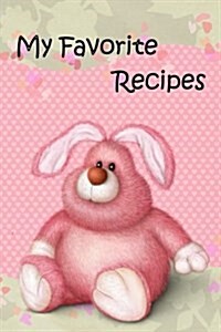 My Favourite Recipes: Journal Notebook. Recipe Keeper, Organizer to Write In, Storage for Your Family Recipes. Blank Book. Empty Fill in Coo (Paperback)