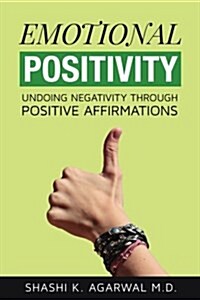 Emotional Positivity: 1000+ Positive Affirmations on 100+ Human Emotions and Behaviors, with a Blank Page Following Each Topic for Writing/A (Paperback)
