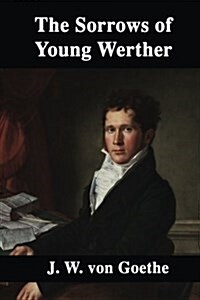 The Sorrows of Young Werther: Die Leiden Des Jungen Werthers (Paperback)