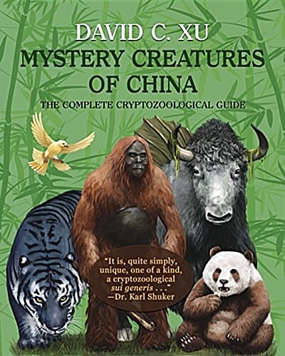 Mystery Creatures of China: The Complete Cryptozoological Guide (Paperback)