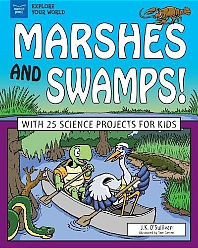 Marshes and Swamps!: With 25 Science Projects for Kids (Hardcover)