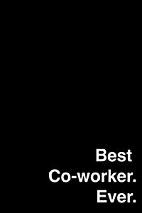 Best Co-Worker. Ever.: Grid Notebook Perfect for Giving to a Coworker to Take Notes at Work (Paperback)