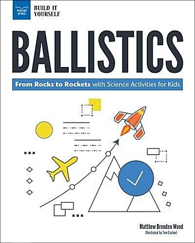 Projectile Science: The Physics Behind Kicking a Field Goal and Launching a Rocket with Science Activities for Kids (Hardcover)