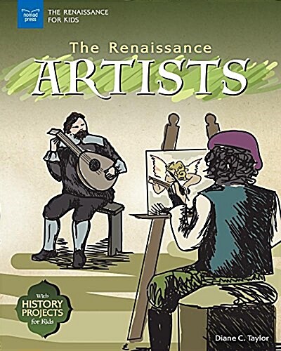 The Renaissance Artists: With History Projects for Kids (Hardcover)