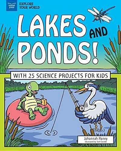 Lakes and Ponds!: With 25 Science Projects for Kids (Hardcover)