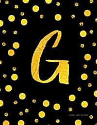 Journal G (Diary, Notebook): Black and Faux Gold Monogram Gifts for Women and Girls, 8.5 X 11 Large (Paperback)