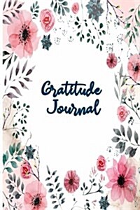 Gratitude Journal: Diary Record for Women Personal Gratitude Journal Notebook Daily Prompts to Writing Find Happiness and Peace (Paperback)