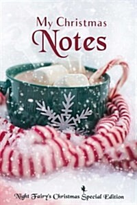 My Christmas Notes: Special Christmas Notebooks/Journals Edition: Notebook/Journal/Diary/Planner/Memory Notebook/Keepsake Book Designed by (Paperback)