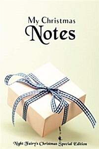 My Christmas Notes: Special Christmas Notebooks/Journals Edition: Notebook/Journal/Diary/Planner/Memory Notebook/Keepsake Book Designed by (Paperback)