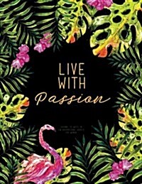 Live with Passion - Journal to Write In, 110 Inspirational Quotes for Women: Black Tropical Watercolor Notebook, Quote Cover 8.5 X 11, Gifts for Women (Paperback)