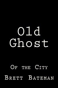 Old Ghost: Of the City (Paperback)