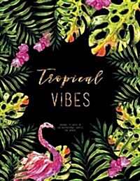 Tropical Vibes - Journal to Write In, 110 Inspirational Quotes for Women: Black Tropical Watercolor Notebook, Quote Cover 8.5 X 11, Gifts for Women (Paperback)