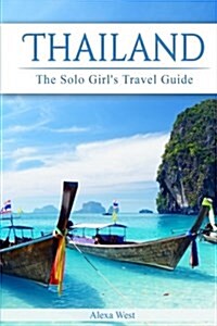 Thailand: The Solo Girls Travel Guide (Paperback)