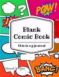 Blank Comic Book: A Creativity Write and Draw Comic Book for Kids, use as a Journal Story Cartoon Notebook Handwring Diary, Large 8.5 x (Paperback)
