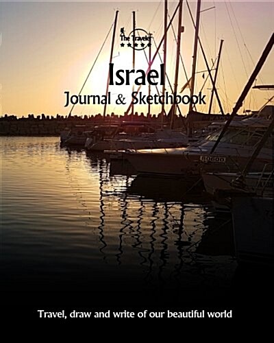 Israel Journal & Sketchbook: Travel, Draw and Write of Our Beautiful World (Paperback)