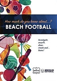 How Much Do Yo Know About... Beach Football (Paperback)