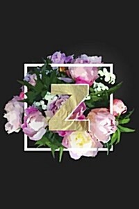 Z: Monogram Initial Z Notebook Journal for Women + Girls Pretty Floral (Paperback)