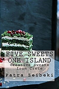 Five Sweets One Island: Creative Sweets from Crete En (Paperback)