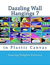 Dazzling Wall Hangings 7: In Plastic Canvas (Paperback)
