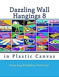 Dazzling Wall Hangings 8: In Plastic Canvas (Paperback)