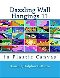 Dazzling Wall Hangings 11: In Plastic Canvas (Paperback)