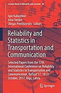 Reliability and Statistics in Transportation and Communication: Selected Papers from the 17th International Conference on Reliability and Statistics i (Paperback, 2018)