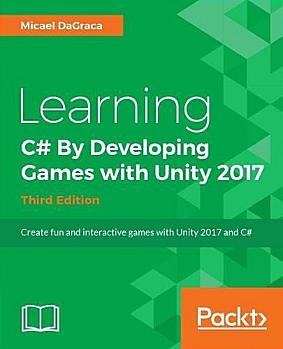 Learning C# 7 By Developing Games with Unity 2017 - Third Edition (Paperback, 3 Revised edition)