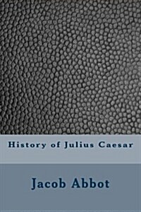 History of Julius Caesar (Paperback)