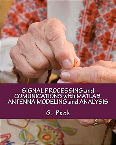 Signal Processing and Comunications with MATLAB. Antenna Modeling and Analysis (Paperback)