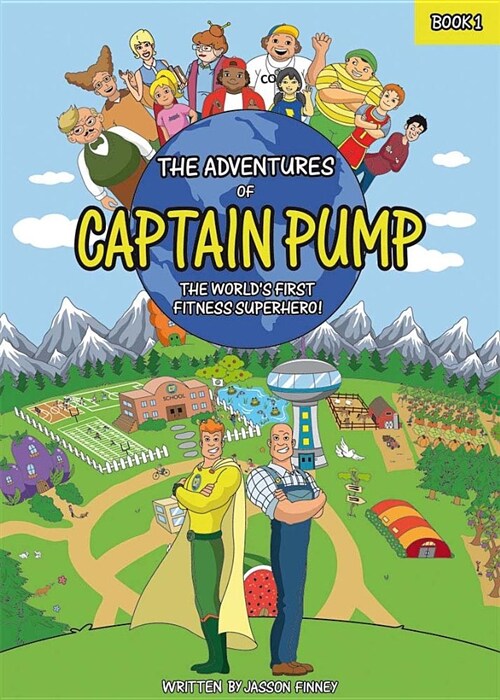 The Adventures of Captain Pump: The Worlds First Fitness Superhero! (Paperback)