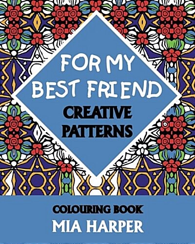For My Best Friend: Creative Patterns, Colouring Book (Paperback)