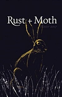 Rust + Moth: Winter 2017 (Paperback)
