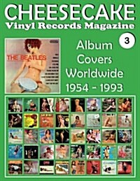 Cheesecake - Vinyl Records Magazine No. 3: Album Covers Worldwide (1954 - 1993) - Full-Color Guide. (Paperback)