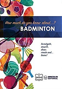 How Mucho Do Yo Know About... Badminton (Paperback)