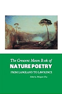 The Crescent Moon Book of Nature Poetry: From Langland to Lawrence (Paperback)