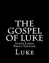 The Gospel of Luke: Super Large Print Edition (Paperback)