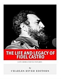 Latin American Revolutionaries: The Life and Legacy of Fidel Castro (Paperback)