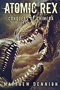 Atomic Rex: The Conquest of Chimera (Paperback)